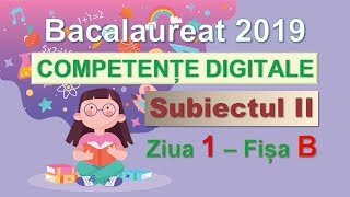 Competente digitale 2019  Ziua 1 Subiectul II [upl. by Ahseinek]