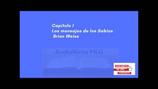 LOS MENSAJES DE LOS SABIOS AUDIOLIBRO COMPLETO BRIAN WEISS [upl. by Winser]