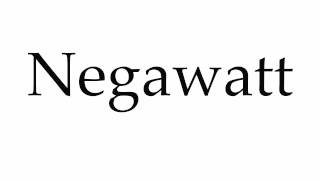 How to Pronounce Negawatt [upl. by Henrion]