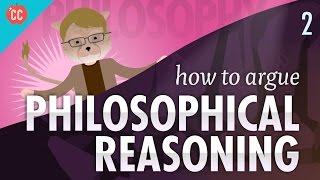 How to Argue  Philosophical Reasoning Crash Course Philosophy 2 [upl. by Lazor]