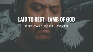 Laid To Rest  Lamb of God onetake vocal cover [upl. by Godderd]