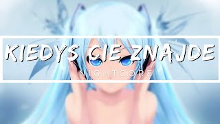 🎵Nightcore quotKiedyś Cię Znajdęquot🎵 [upl. by Delphinia634]