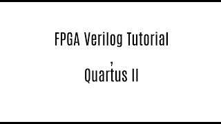 Quartus Verilog and DE1SoC  FPGA Verilog Tutotial 1 [upl. by Lladnew]