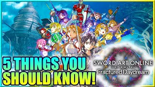 5 Things You Should Know About Sword Art Online Fractured Daydream  Gamerturk SAO [upl. by Nadnarb115]