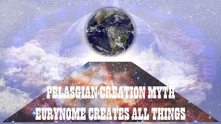 Eurynome Creates All Things  Pelasgian Creation Myth [upl. by Lletnuahs774]