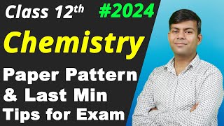 Chemistry Class 12th Paper Pattern for 2024 Exams  Last Min Tips important [upl. by Mcgrody]