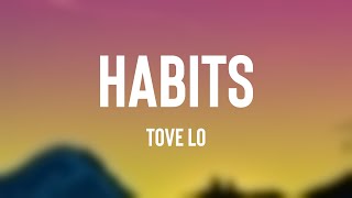 Habits  Tove Lo Lyric Music 🎧 [upl. by Louth]