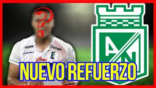 🚨¡NUEVO REFUERZO EL JUGADOR QUE HABRÍA FIRMADO CON ATLÉTICO NACIONAL [upl. by Eirellav442]