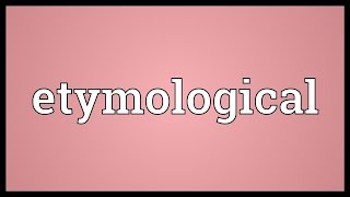 Etymological Meaning [upl. by Yseulta161]