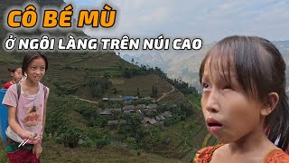 Đi tìm CÔ BÉ MÙ ở ngôi làng bí ẩn trên núi cao chỉ một lối vào duy nhất  CVC  Chao Vlog Team [upl. by Yror858]