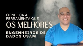 CONHEÃ‡A A FERRAMENTA QUE OS MELHORES ENGENHEIROS DE DADOS USAM [upl. by Anamuj]