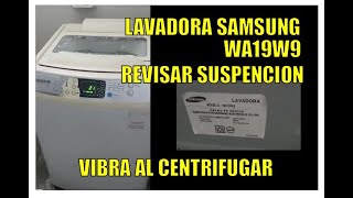 DESARMAR LAVADORA SAMSUNG WA19W9  REVISAR SUSPENCION LAVADORA  LAVADORA VIBRA AL SENTRIFUGAR [upl. by Seira600]