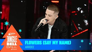 ArrDee  Flowers Say My Name Live at Capitals Jingle Bell Ball 2023  Capital [upl. by Havener]