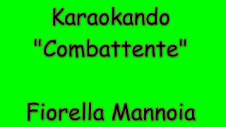 Karaoke Italiano  Combattente  Fiorella Mannoia  Testo [upl. by Aicel303]