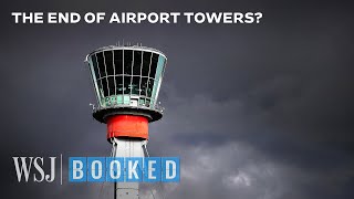 The Tech Making Airport Towers Obsolete  WSJ Booked [upl. by Orel160]