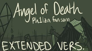 Angel of Death Extended Ph1lza Fansong [upl. by Yelats542]