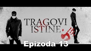 TRAGOVI ISTINE  epizoda 13 [upl. by Aimo]