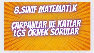 8SINIF MATEMATİK ÇARPANLAR VE KATLAR LGS ÖRNEK SORULAR VE ÇÖZÜMLERİ [upl. by Lebazi941]