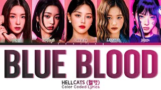 HELLCATS Blue Blood Lyrics 헬캣 Blue Blood 가사 Color Coded Lyrics HanRomEng [upl. by Ttcos548]