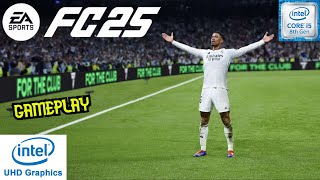 FC 25 Gameplay on i58250U Intel UHD Graphics 620 [upl. by Ahcsap324]