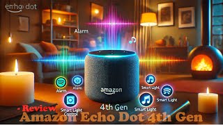 Amazon Echo Dot 4th Gen Review Transform Your Smart Home with Alexa Best Features Setup amp Privacy [upl. by Eskill]