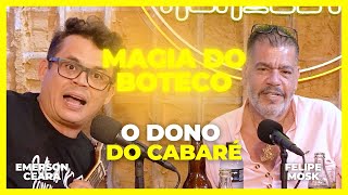 EMERSON CEARÁ  O dono do cabaré A Magia do Boteco [upl. by Summers]