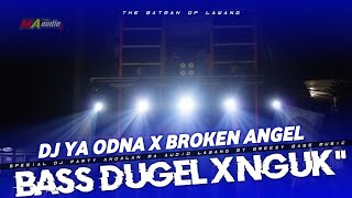 DJ YA ODNA X BROKEN ANGEL  DJ CEKSOUND BASS NGUKquot MA AUDIO LAWANG maaudiolawang [upl. by Nuahsyar987]