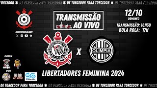 12102024  AO VIVO ⚫ CORINTHIANS x Olimpia  PAR  Libertadores Feminina 2024 [upl. by Hairam]