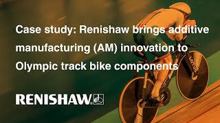 Renishaw brings additive manufacturing AM innovation to Olympic track bike components [upl. by Llieno996]