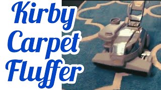 KIRBY VACUUM KIRBY CARPET FLUFFER ISSUES amp USE  How Good Is The Kirby Carpet Fluffer [upl. by Vasyuta404]