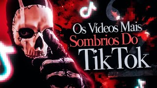 OS VÍDEOS MAIS SOMBRIOS DO TIKTOK  Vol2 [upl. by Gilberte]