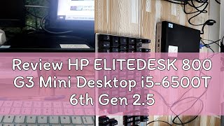 Review HP ELITEDESK 800 G3 Mini Desktop i56500T 6th Gen 25GHz 8GB  16GB RAM 500GB HDD  256GB SS [upl. by Vilma453]