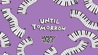 Sammy Virji  Until Tomorrow Official Audio [upl. by Nadeau363]