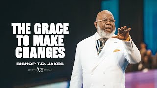 The Grace to Make Changes Bishop TD Jakes [upl. by Fania933]