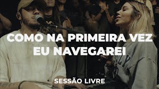 Como Na Primeira Vez  Eu Navegarei  Julliany Souza ft ricardonuque  SESSÃO LIVRE [upl. by Freed]