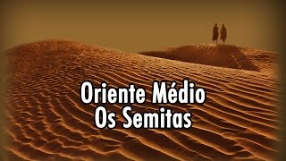 Oriente Médio  Os Semitas [upl. by Yderf]