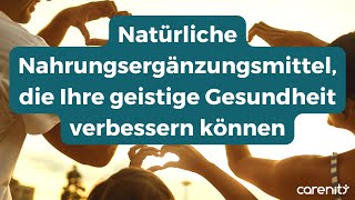 Natürliche Nahrungsergänzungsmittel die Ihre geistige Gesundheit verbessern können [upl. by Hose]