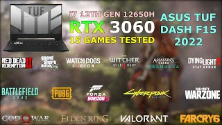 ASUS TUF DASH F15 2022  i7 12th Gen 12650H RTX 3060  Test in 15 Games [upl. by Patrich]