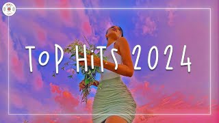 Top hits 2024 🍒 Trending music 2024  Best songs 2024 updated weekly [upl. by Rivkah]