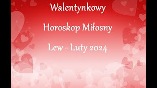 Walentynkowy Horoskop Miłosny  Lew  Luty 2024 [upl. by Norb]