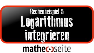 LogarithmusFunktion integrieren bzw Stammfunktion bilden Beispiel 5  A1404 [upl. by Liagibba185]