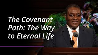 The Covenant Path The Way to Eternal Life  Adeyinka A Ojediran  April 2022 General Conference [upl. by Isoais]