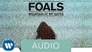 Foals  Mountain At My Gates Official Audio [upl. by Doniv]