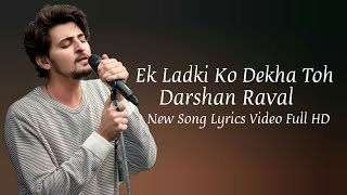 Darshan Raval：Ek Ladki Ko Dekha Toh Aisa Laga  Gurpreet Saini  Rochak Kohli [upl. by Ainnat]