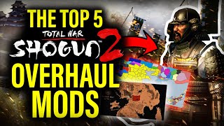 The TOP 5 MASSIVE OVERHAUL MODS For Shogun 2 Total War [upl. by Ludly]