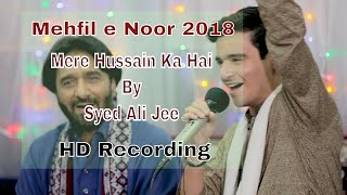 Mere Hussain Ka Hai  Syed Ali Jee Sarwar  Manqabat From MehfileNoor 2018  HD [upl. by Akinimod]