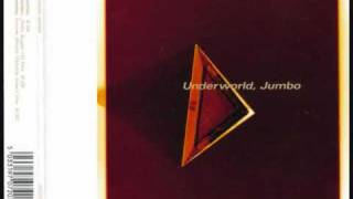 Underworld  Jumbo Album Version [upl. by Eintihw]