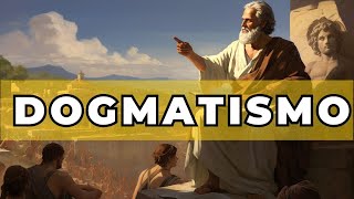 Que es el Dogmatismo en la Filosofia [upl. by Pownall724]