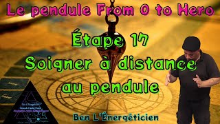 Pratiquer Le Pendule  Etape 17  Le soin a distance au pendule  Pratiquer la radiesthésie [upl. by Rue842]