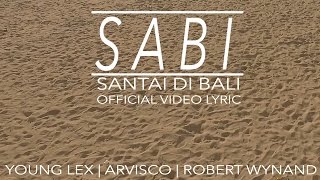 YOUNG LEX  Sabi Santai di Bali Ft Jovan Arvisco amp Robert Wynand Video Lyric [upl. by Ange865]